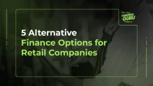 5 Alternative Finance Options for Retail Companies