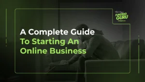 A Complete Guide To Starting An Online Business