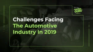 Challenges Facing The Automotive Industry In 2019
