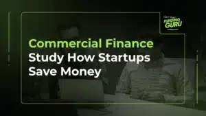 Commercial Finance Study How Startups Save Money