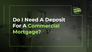 Do I Need A Deposit For A Commercial Mortgage