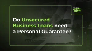 Do Unsecured Business Loans need a Personal Guarantee