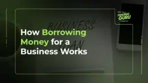 How Borrowing Money for a Business Works