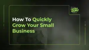 How To Quickly Grow Your Small Business