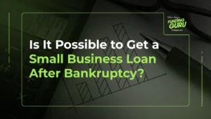 Is it possible to get a small business loan after bankruptcy