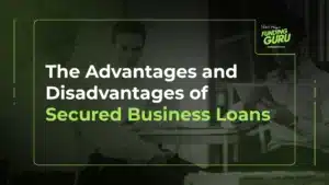 Advantages And Disadvantages of a Secured Loan For a Business