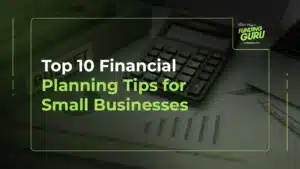 Top 10 Financial Planning Tips for Small Businesses