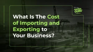 What is the cost of importing and exporting to your business