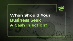 When Should Your Business Seek A Cash Injection