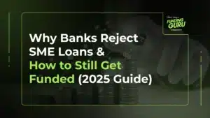 Why Banks Reject SME Loans & How to Still Get Funded (2025 Guide)