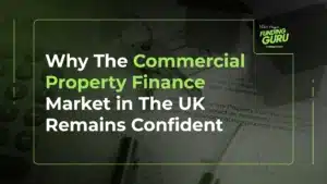 Why The Commercial Property Finance Market in The UK Remains Confident