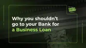 Why you shouldn’t go to your Bank for a Business Loan