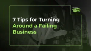 7 tips for turning around a failing business