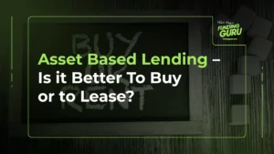 Asset Based Lending – Is it Better To Buy or to Lease