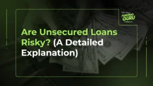 Are Unsecured Loans Risky_ (A Detailed Explanation)