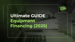 Ultimate GUIDE Equipment Financing (2025)