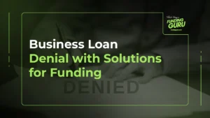 Business Loan Denial with Solutions for Funding