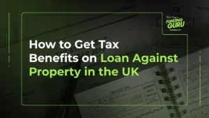 How to get tax benefits on loan against property in the UK