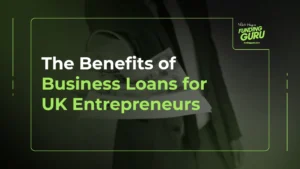 The Benefits of Business Loans for UK Entrepreneurs (1)