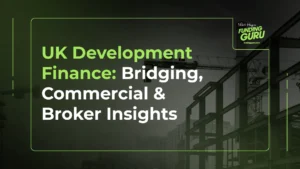 UK Development Finance_ Bridging, Commercial & Broker Insights
