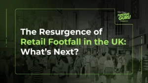 The Resurgence of Retail Footfall in the UK_ What’s Next