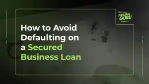 How to Avoid Defaulting on a Secured Business Loan