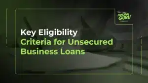 Key Eligibility Criteria for Unsecured Business Loans