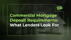 Commercial Mortgage Deposit Requirements_ What Lenders Look For