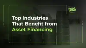 Top Industries That Benefit from Asset Financing