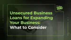 Unsecured Business Loans for Expanding Your Business_ What to Consider