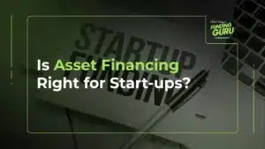 Is Asset Financing Right for Start-ups