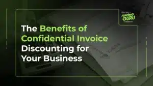 The Benefits of Confidential Invoice Discounting for Your Business