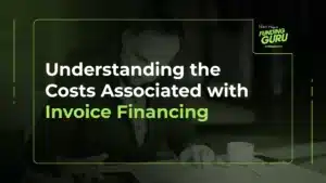 Understanding the Costs Associated with Invoice Financing