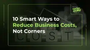 10 Smart Ways to Reduce Business Costs, Not Corners