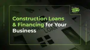Construction Loans & FInancing for Your Business