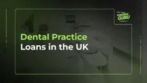Dental Practice Loans in the UK