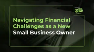 Navigating Financial Challenges as a New Small Business Owner