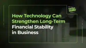 How Technology Can Strengthen Long-Term Financial Stability in Business