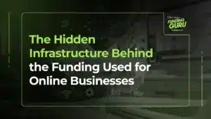The Hidden Infrastructure Behind the Funding Used for Online Businesses