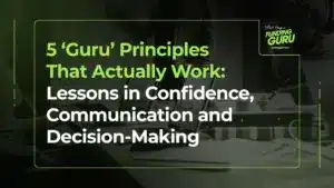 5 ‘Guru’ Principles That Actually Work_ Lessons in Confidence, Communication and Decision-Making