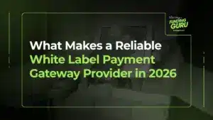 What Makes a Reliable White Label Payment Gateway Provider in 2026