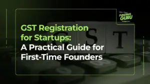GST Registration for Startups_ A Practical Guide for First-Time Founders