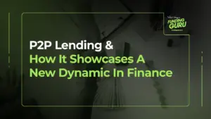 P2P Lending & How It Showcases A New Dynamic In Finance