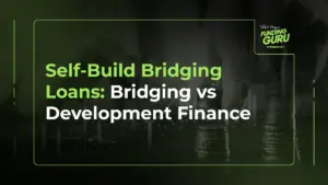 Self-Build Bridging Loans_ Bridging vs Development Finance
