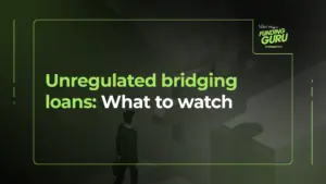 Unregulated bridging loans_ what to watch (1)