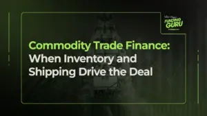 Commodity Trade Finance_ When Inventory and Shipping Drive the Deal
