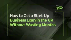 How to Get a Start-Up Business Loan in the UK Without Wasting Months