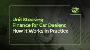 Unit Stocking Finance for Car Dealers_ How It Works in Practice