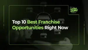 Top 10 Best Franchise Opportunities Right Now
