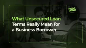 What Unsecured Loan Terms Really Mean for a Business Borrower